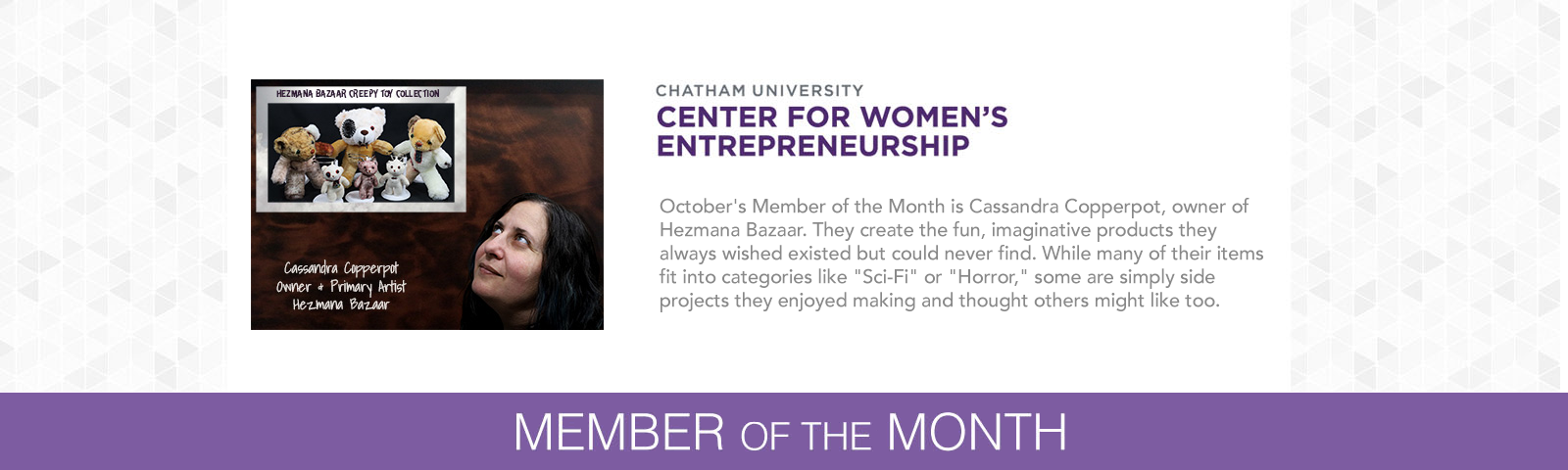 October's Member of the Month is Cassandra Copperpot, owner of Hezmana Bazaar. They create the fun, imaginative products they always wished existed but could never find.